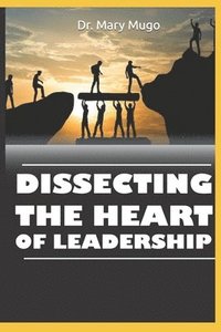 bokomslag Dissecting the Heart of Leadership