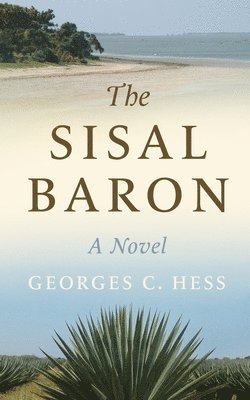 Georges C. Hess - The Sisal Baron, Häftad