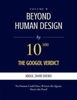 Abdul Zahir Sheikh - Beyond Human Design; The Googol Verdict - The Portrait of the Author, Drawn from the Evidence, Häftad