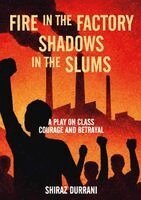 Shiraz Durrani - Fire in the factory shadows in the slums, Häftad