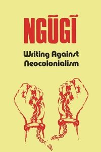 bokomslag Writing Against Neocolonialism