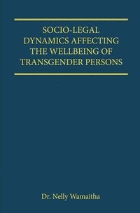 bokomslag Socio-Legal Dynamics Affecting the Wellbeing of Transgender Persons