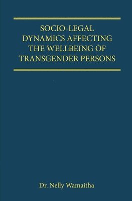 bokomslag Socio-Legal Dynamics Affecting the Wellbeing of Transgender Persons