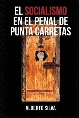 Alberto Silva - socialismo en el Penal de Punta Carretas, Häftad