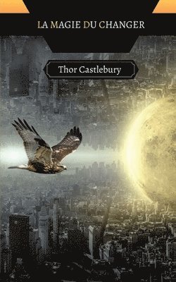 Thor Castlebury - Magie du Changer, Häftad