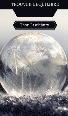 Thor Castlebury - Trouver l'Équilibre, Inbunden