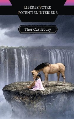 Thor Castlebury - Libérez votre Potentiel Intérieur, Häftad