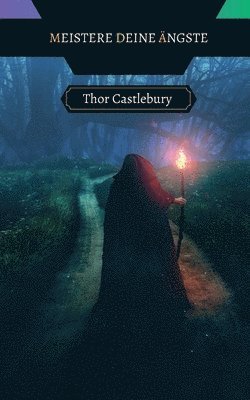 Thor Castlebury - Meistere deine Ängste, Häftad