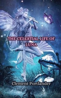 bokomslag The Celestial Life of Luna