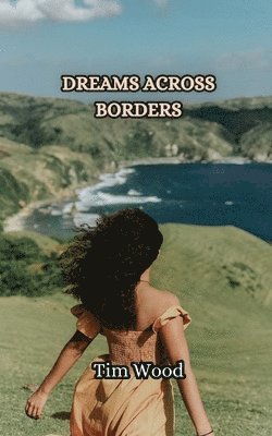 Tim Wood - Dreams Across Borders, Häftad