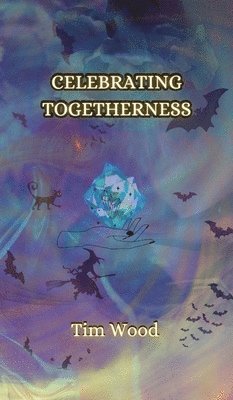 Tim Wood - Celebrating Togetherness, Inbunden