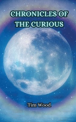 Tim Wood - Chronicles of the Curious, Häftad