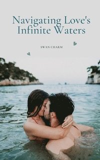 bokomslag Navigating Love's Infinite Waters