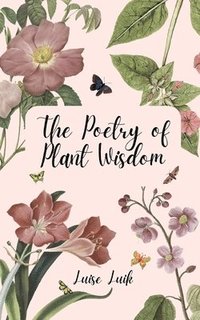 bokomslag The Poetry of Plant Wisdom
