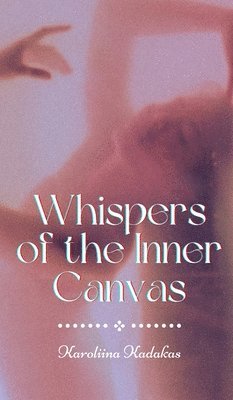 bokomslag Whispers of the Inner Canvas