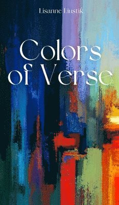 Lisanne Liustik - Colors of Verse, Inbunden