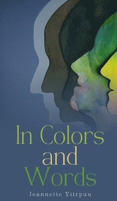 Jeannette Viirpuu - In Colors and Words, Inbunden