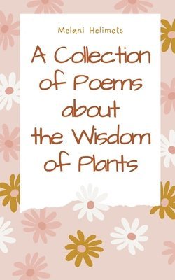 A Collection of Poems about the Wisdom of Plants 1