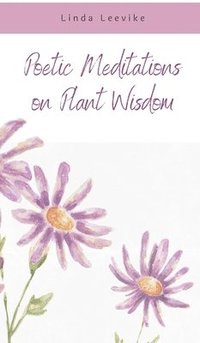 bokomslag Poetic Meditations on Plant Wisdom