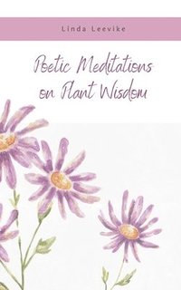 bokomslag Poetic Meditations on Plant Wisdom