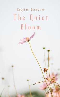 The Quiet Bloom 1