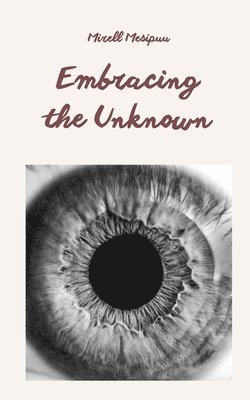 Embracing the Unknown 1