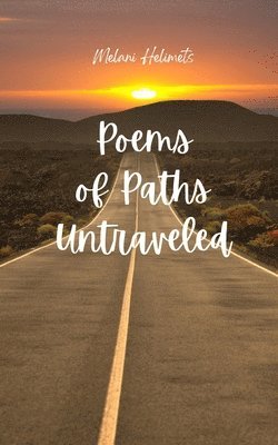 Poems of Paths Untraveled 1