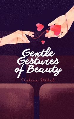 Gentle Gestures of Beauty 1