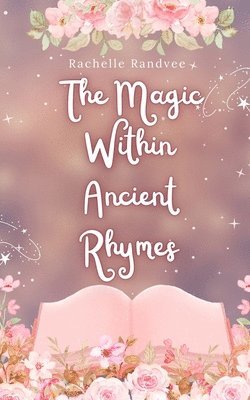 The Magic Within Ancient Rhymes 1