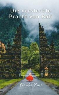 bokomslag Die versteckte Pracht von Bali