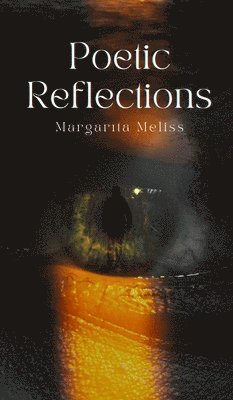Margarıta Meliss, Margar&#305;ta Meliss, Margarita Meliss, Margar¿ta Meliss - Poetic Reflections, Inbunden