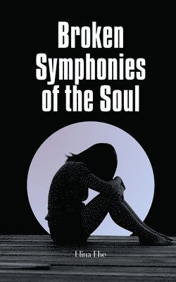 bokomslag Broken Symphonies of the Soul