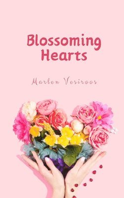 Marlen Vesiroos - Blossoming Hearts, Häftad