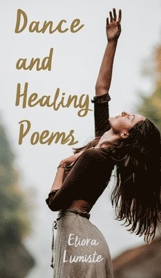 bokomslag Dance and Healing Poems