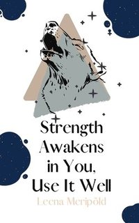 bokomslag Strength Awakens in You, Use It Well