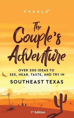 bokomslag Couple's Adventure - Over 200 Ideas to See, Hear, Taste, and Try in Southeast Texas