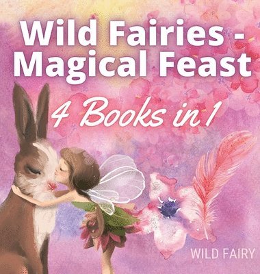 Wild Fairy - Wild Fairies - Magical Feast, Inbunden
