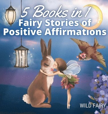 Wild Fairy - Fairy Stories of Positive Affirmations, Inbunden