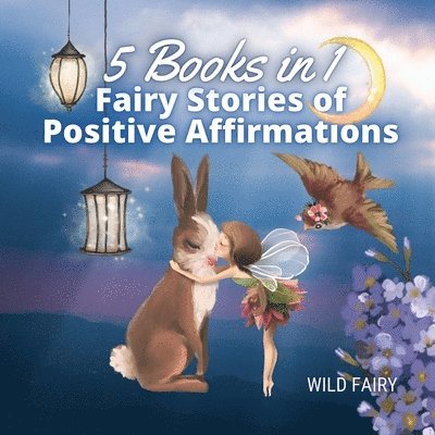 Wild Fairy - Fairy Stories of Positive Affirmations, Häftad