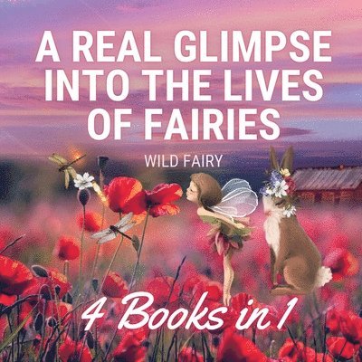 Wild Fairy - Real Glimpse Into the Lives of Fairies, Häftad