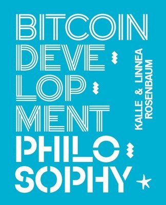 Linnéa Rosenbaum, Kalle Rosenbaum - Bitcoin Development Philosophy, Häftad