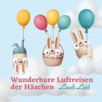 bokomslag Wunderbare Luftreisen der Häschen