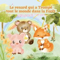 bokomslag Le renard qui a Tromp tout le monde dans la Fort