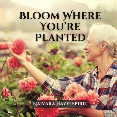 Bloom Where You're Planted 1