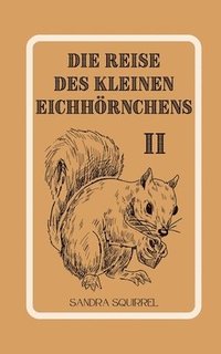 bokomslag Die Reise des kleinen Eichhrnchens