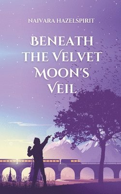 bokomslag Beneath the Velvet Moon's Veil