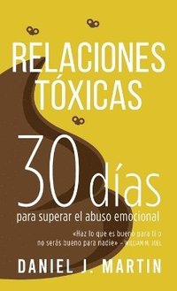 bokomslag Relaciones Tóxicas: 30 días para superar el abuso emocional y recuperar tu amor propio
