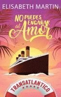 bokomslag No puedes engañar al amor: Una comedia romántica a bordo del barco del amor