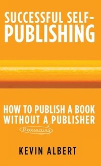 bokomslag How to publish a book without a bloodsucking publisher