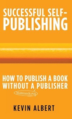 bokomslag How to publish a book without a bloodsucking publisher